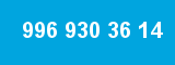 996 930 36 14 996 930 36 14